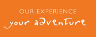 Our Experience - Your Adventure